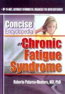 Concise Encyclopedia Of Chronic Fatigue Syndrome di Roberto Patarca-Montero edito da Taylor & Francis Inc