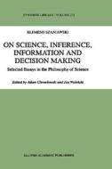 On Science, Inference, Information and Decision-Making di A. Szaniawski edito da Springer Netherlands