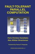 Fault-Tolerant Parallel Computation di Paris Christos Kanellakis, Alex Allister Shvartsman edito da Springer US