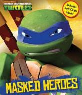 Teenage Mutant Ninja Turtles Masked Heroes: Book with Mask edito da Reader's Digest Association