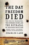 The Day Freedom Died di Charles Lane edito da St. Martins Press-3PL