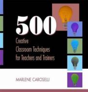 500 Creative Classroom Techniques for Teachers and Trainers edito da HRD Press