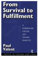 From Survival to Fulfilment di Paul Valent edito da Taylor & Francis Ltd