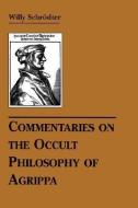 Commentaries on the Occult Philosophy of Agrippa di Willy Schrodter edito da RED WHEEL/WEISER