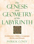 Genesis and Geometry of the Labyrinth di Patrick Conty edito da INNER TRADITIONS