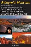 RVing with Monsters - A Bite Sized Novel and Complete Guide to the Grand Circle National Parks: Zion, Bryce, Capitol Reef, Canyonlands, Arches, Mesa V di Eric Henze edito da Gone Beyond Guides