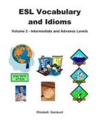 ESL Vocabulary and Idioms Book 2: Intermediate and Advanced Levels di Elizabeth Gamburd edito da Beth Gamburd