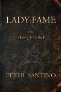 LADY-FAME; or, The Fluke di Peter Santino edito da Failure Institute