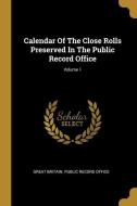 Calendar Of The Close Rolls Preserved In The Public Record Office; Volume 1 edito da WENTWORTH PR