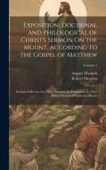 Exposition, Doctrinal and Philological of Christ's Sermon On the Mount, According to the Gospel of Matthew: Intended Likewise As a Help Towards the Fo di Robert Menzies, August Tholuck edito da LEGARE STREET PR