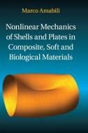 Nonlinear Mechanics of Shells and Plates in Composite, Soft and Biological Materials di Marco Amabili edito da Cambridge University Press