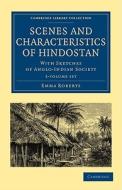 Scenes And Characteristics Of Hindostan di Emma Roberts edito da Cambridge University Press