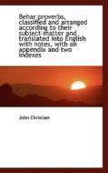 Behar Proverbs, Classified And Arranged According To Their Subject-matter And Translated Into Englis di John Christian edito da Bibliolife