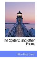 The Spiders, And Other Poems di Hilton Ross Greer edito da Bibliolife