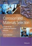 Corrosion and Materials Selection di Alireza Bahadori edito da Wiley-Blackwell