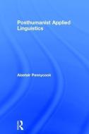 Posthumanist Applied Linguistics di Alastair Pennycook edito da Taylor & Francis Ltd