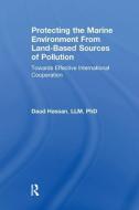 Protecting the Marine Environment From Land-Based Sources of Pollution di Daud Hassan edito da Taylor & Francis Ltd
