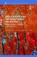Reflexivity and International Relations di Jack L. Amoureux edito da Routledge