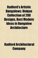 Radford's Artistic Bungalows; Unique Col di Radford Architectural Company edito da General Books