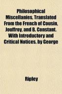 Philosophical Miscellanies, Translated F di Ripley edito da General Books