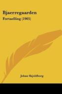 Bjaerregaarden: Fortaelling (1905) di Johan Skjoldborg edito da Kessinger Publishing