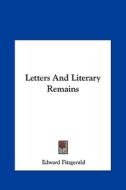 Letters and Literary Remains di Edward Fitzgerald edito da Kessinger Publishing