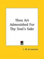 Thou Art Admonished for Thy Soul's Sake di L. W. de Laurence edito da Kessinger Publishing