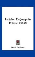 Le Salon de Josephin Peladan (1890) di Publisher Dentu Publisher, Dentu Publisher edito da Kessinger Publishing