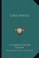 Curb Service di Elizabeth Fowler Draper edito da Kessinger Publishing