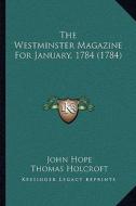 The Westminster Magazine for January, 1784 (1784) di John Hope, Thomas Holcroft edito da Kessinger Publishing