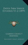 Datos Para Varios Estudios V1-2 (1899) di Gilberto Crespo y. Martinez edito da Kessinger Publishing
