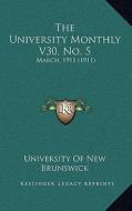 The University Monthly V30, No. 5: March, 1911 (1911) di University of New Brunswick edito da Kessinger Publishing