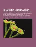 Khans De L'horda D'or: Uzbeg Khan, Ulugh di Font Wikipedia edito da Books LLC, Wiki Series