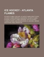 Ice Hockey - Atlanta Flames: Atlanta Fla di Source Wikia edito da Books LLC, Wiki Series