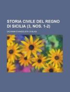 Storia Civile Del Regno Di Sicilia (3, Nos. 1-2) di Giovanni Evangelista Di-Blasi edito da General Books Llc