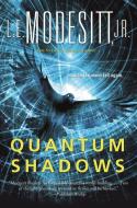 Quantum Shadows di L. E. Modesitt edito da TOR BOOKS