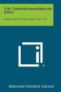 The Temporomandibular Joint: American Lecture Series, No. 134 edito da Literary Licensing, LLC