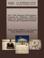 Earl T. Ellis, Receiver Of The Quantico Company, Inc., Petitioner, V. Clifton B. Cates. U.s. Supreme Court Transcript Of Record With Supporting Pleadi di John Locke Green, Additional Contributors edito da Gale Ecco, U.s. Supreme Court Records