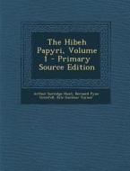 The Hibeh Papyri, Volume 1 di Arthur Surridge Hunt, Bernard Pyne Grenfell, Eric Gardner Turner edito da Nabu Press