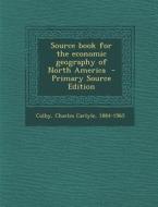 Source Book for the Economic Geography of North America edito da Nabu Press