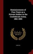 Reminiscences Of Four Years As A Private Soldier In The Confederate Army, 1861-1865 di John Gill edito da Andesite Press