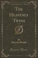 The Heavenly Twins, Vol. 1 Of 3 (classic Reprint) di Sarah Grand edito da Forgotten Books