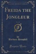 Freida The Jongleur, Vol. 3 Of 3 (classic Reprint) di Barbara Hemphill edito da Forgotten Books