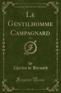 Le Gentilhomme Campagnard, Vol. 1 (classic Reprint) di Charles de Bernard edito da Forgotten Books