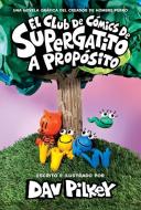 Club de Cómics de Supergatito: A Propósito (Cat Kid Comic Club: On Purpose) di Dav Pilkey edito da SCHOLASTIC EN ESPANOL