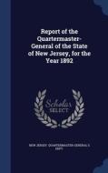 Report Of The Quartermaster- General Of The State Of New Jersey, For The Year 1892: 1892 edito da Sagwan Press