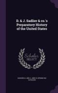 D. & J. Sadlier & Co.'s Preparatory History Of The United States edito da Palala Press