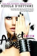 Addictarium (original Novel) - Softcover Edition di Nicole D'Sett&#275;mi edito da Lulu.com