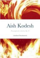 Aish Kodesh di Abraham Chachamovits edito da Lulu.com