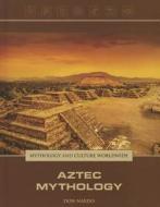 Aztec Mythology di Don Nardo edito da Lucent Books